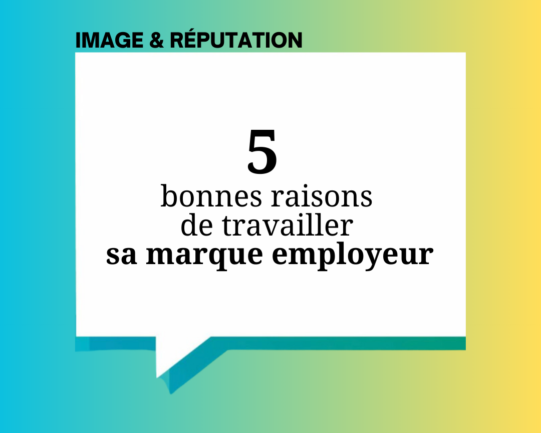 5 raisons de travailler votre marque employeur